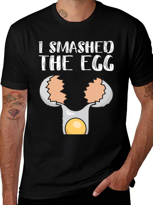 I Smashed the Egg T-Shirt