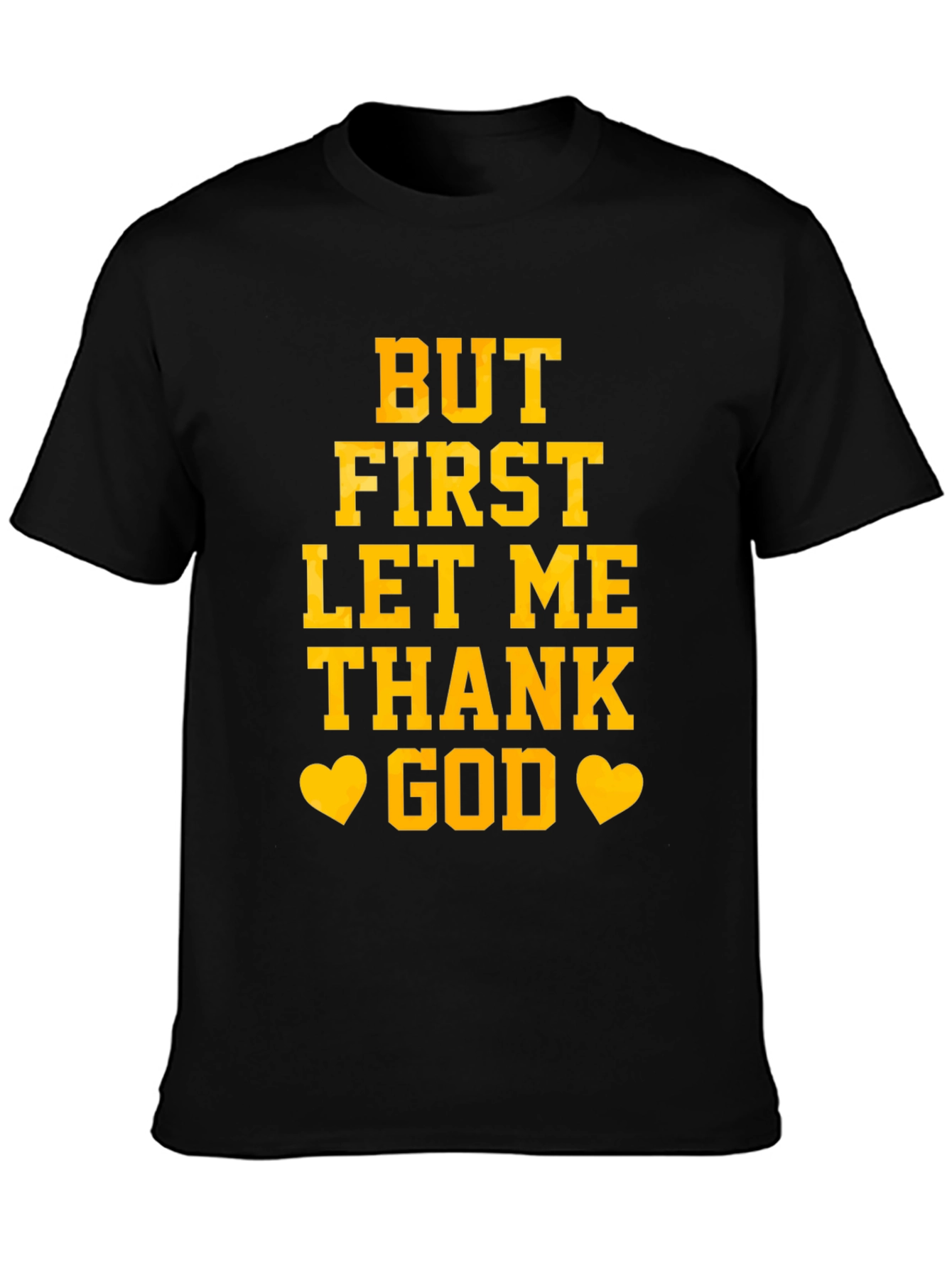 But First Let Me Thank God Graphic Tee