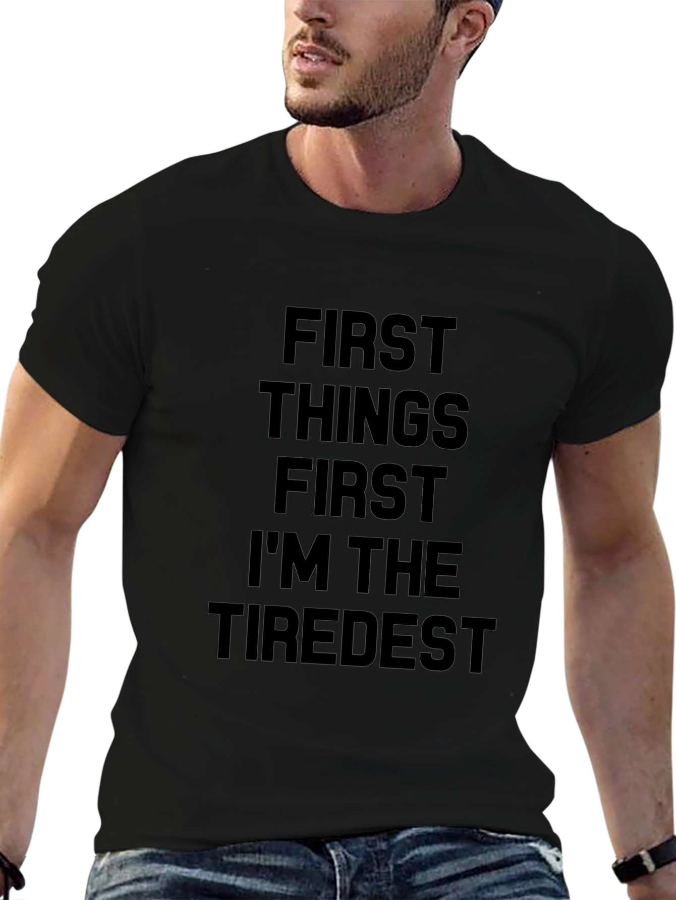 First Things First Tiredest Black T-Shirt