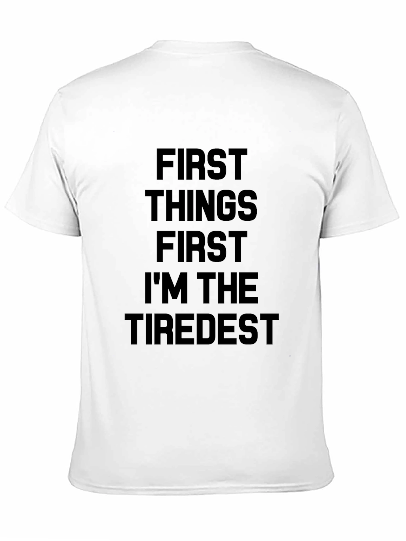 First Things First Tiredest Black T-Shirt