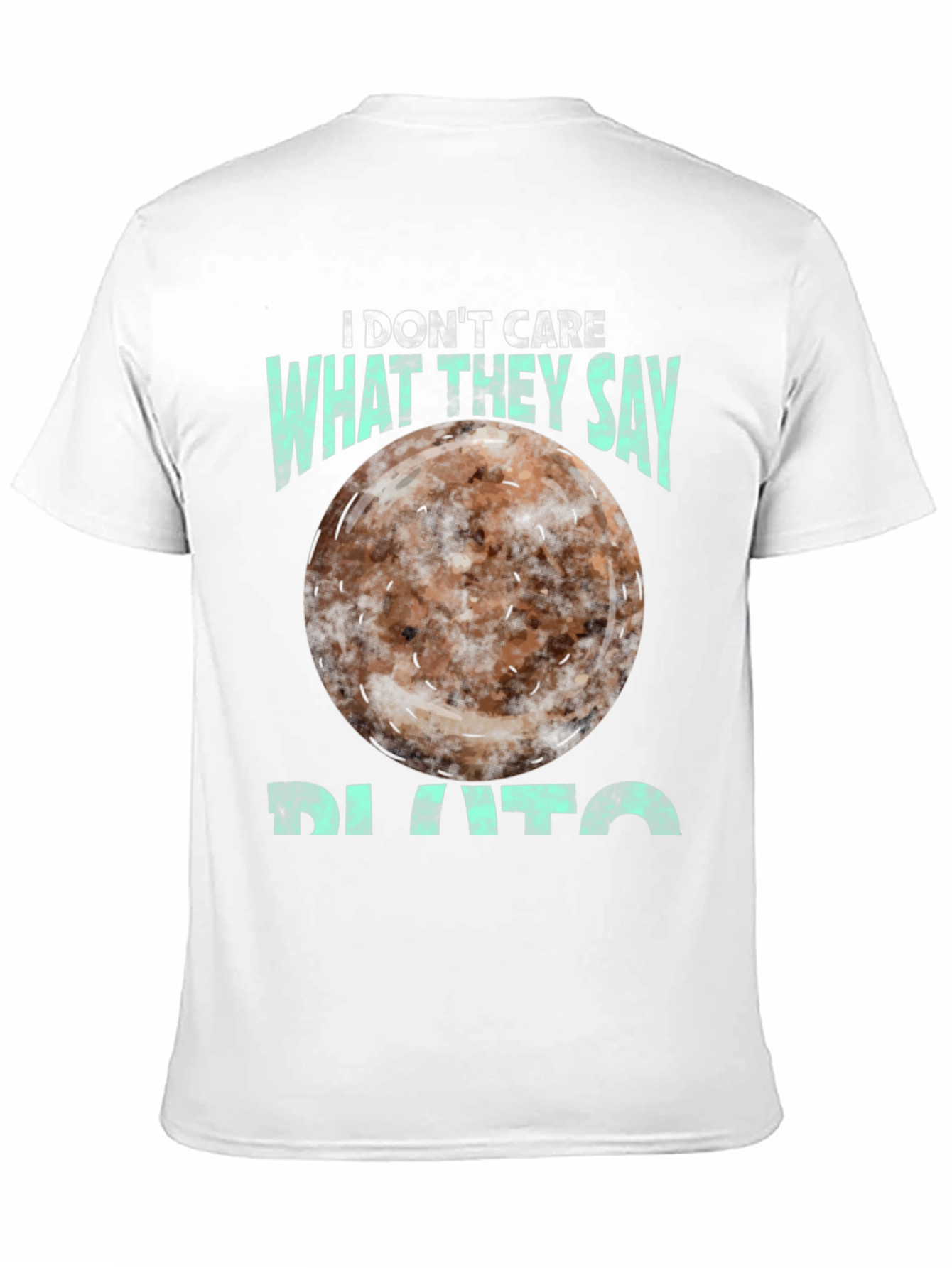 I Dont Care What They Say Pluto T-Shirt