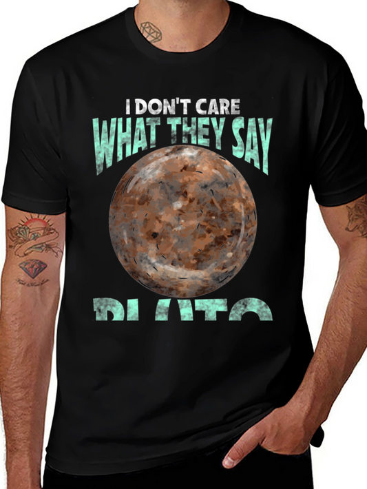 I Dont Care What They Say Pluto T-Shirt