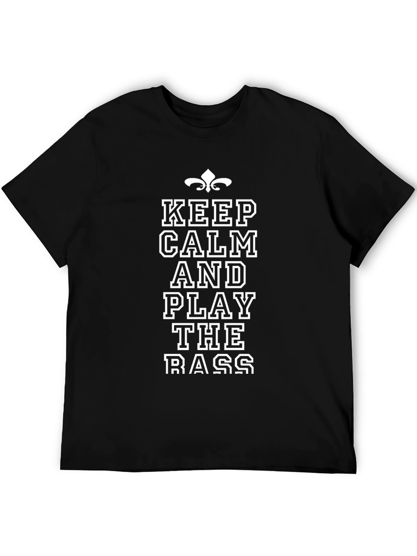 Keep Calm Play Bass Funny Graphic T-Shirt
