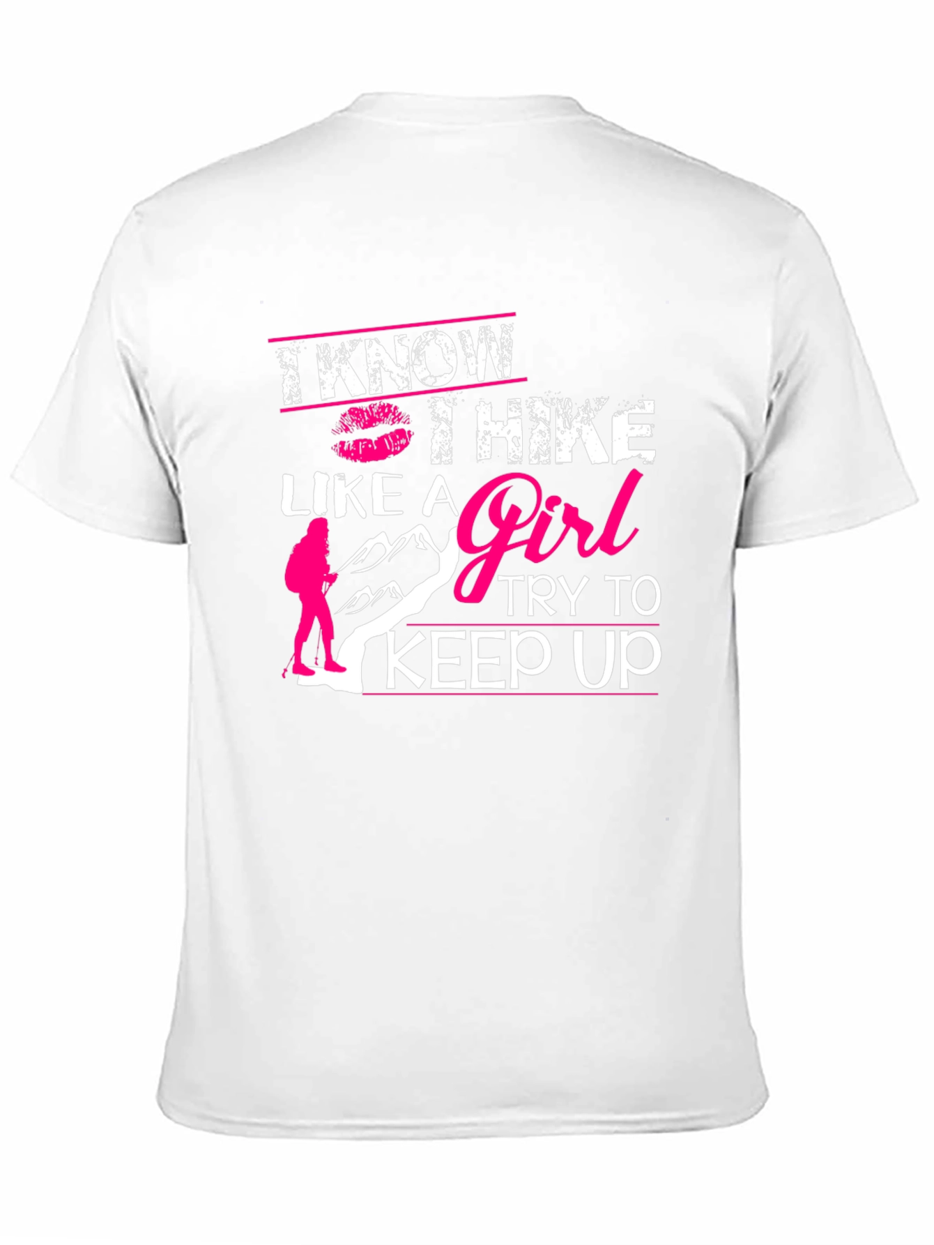I Know I Hike Like A Girl T-Shirt