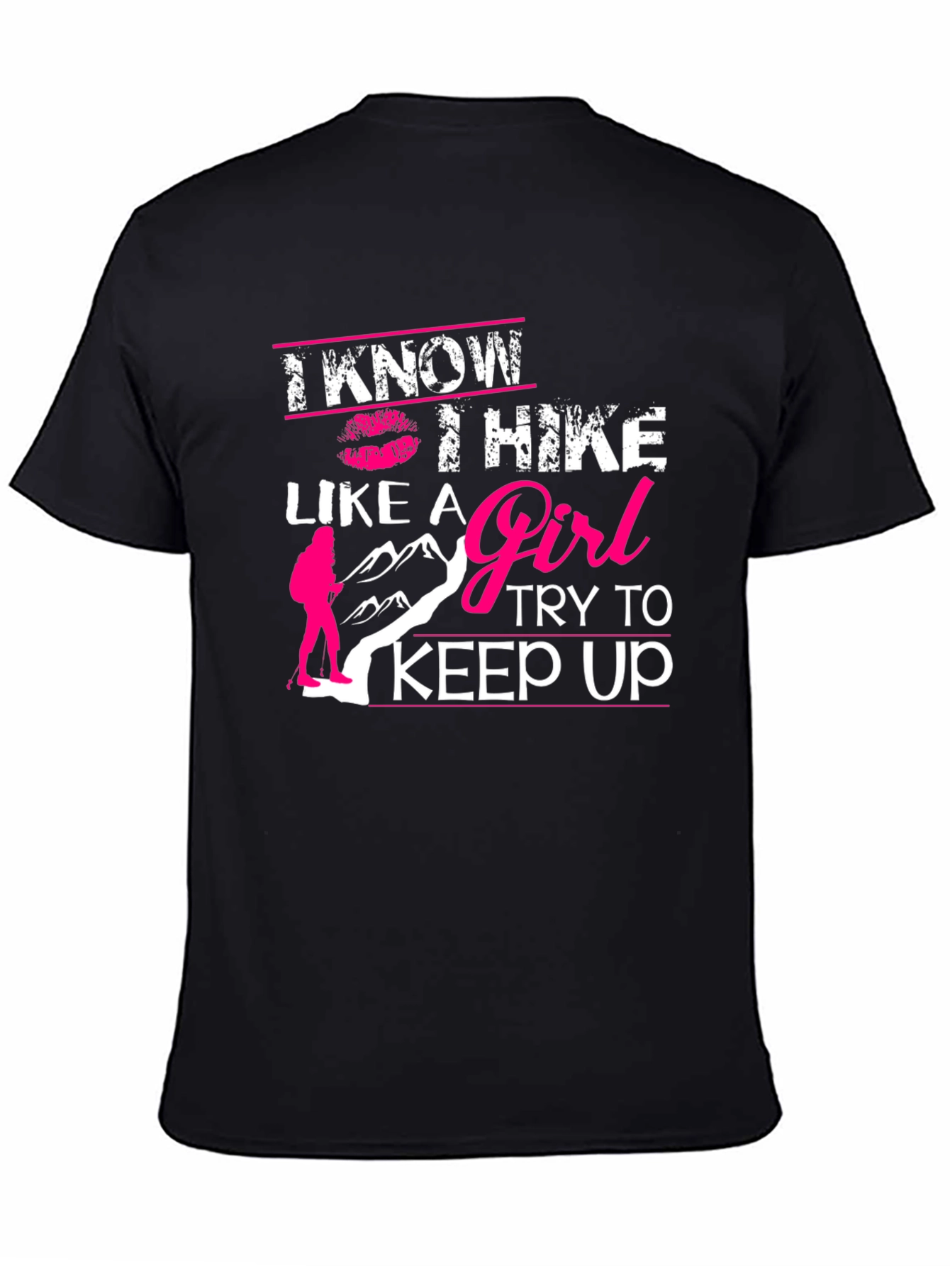 I Know I Hike Like A Girl T-Shirt