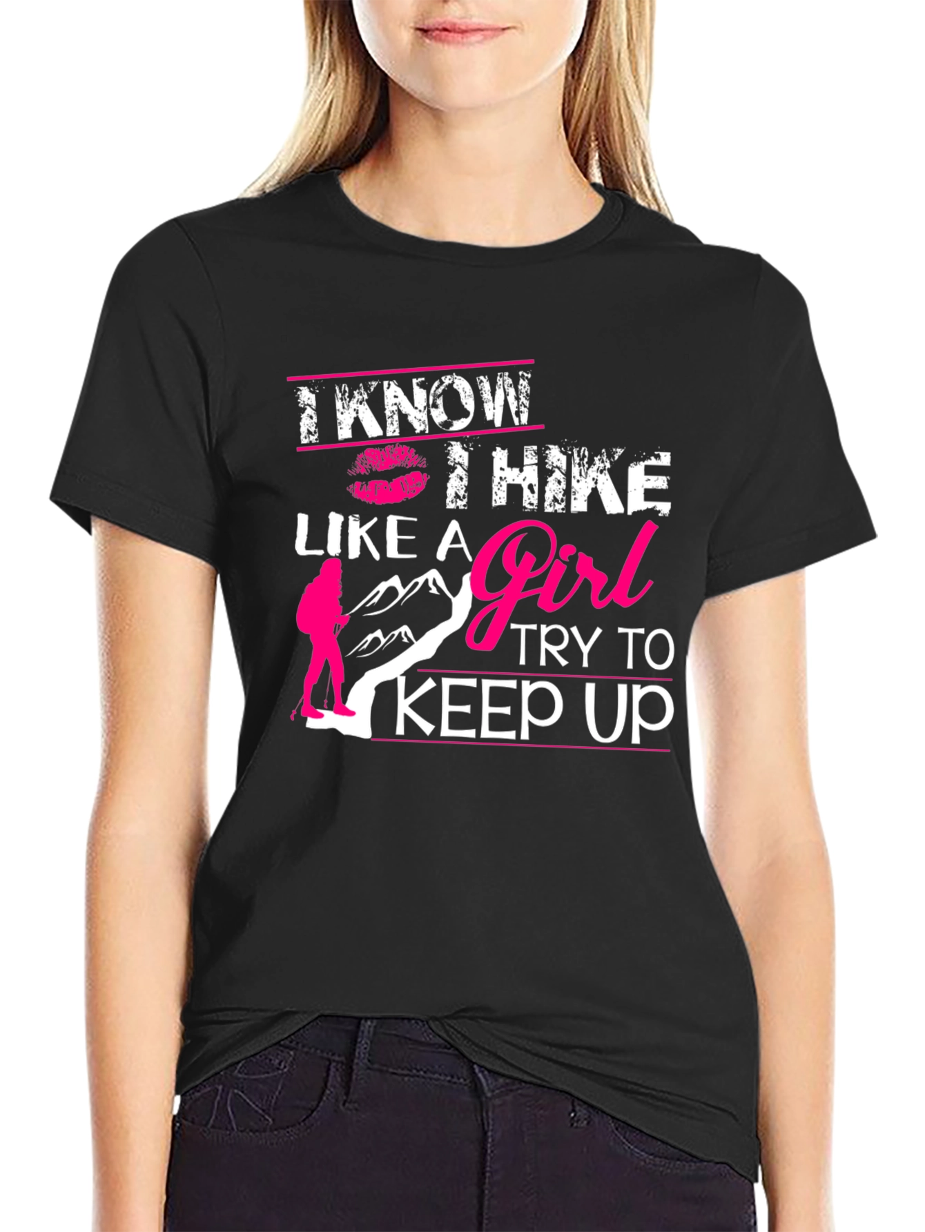 I Know I Hike Like A Girl T-Shirt