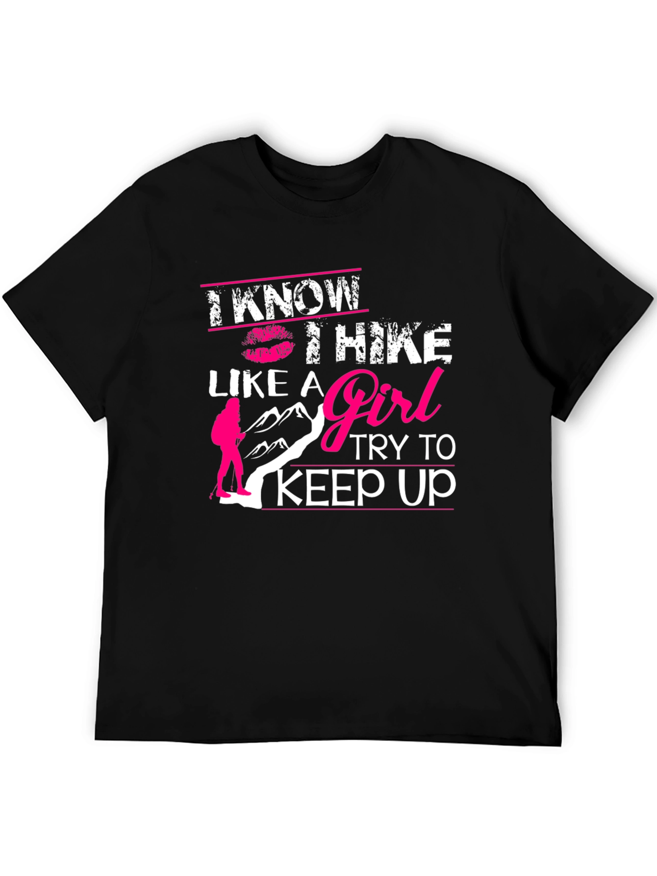 I Know I Hike Like A Girl T-Shirt