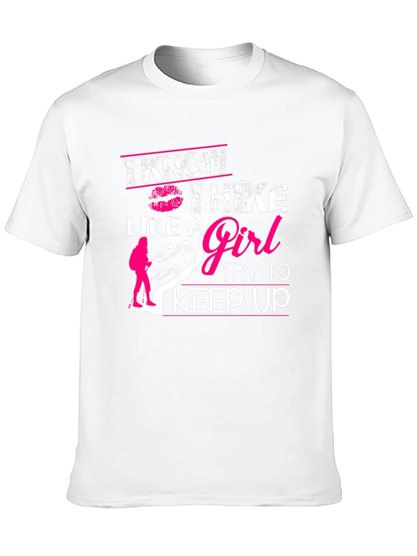 I Know I Hike Like A Girl T-Shirt