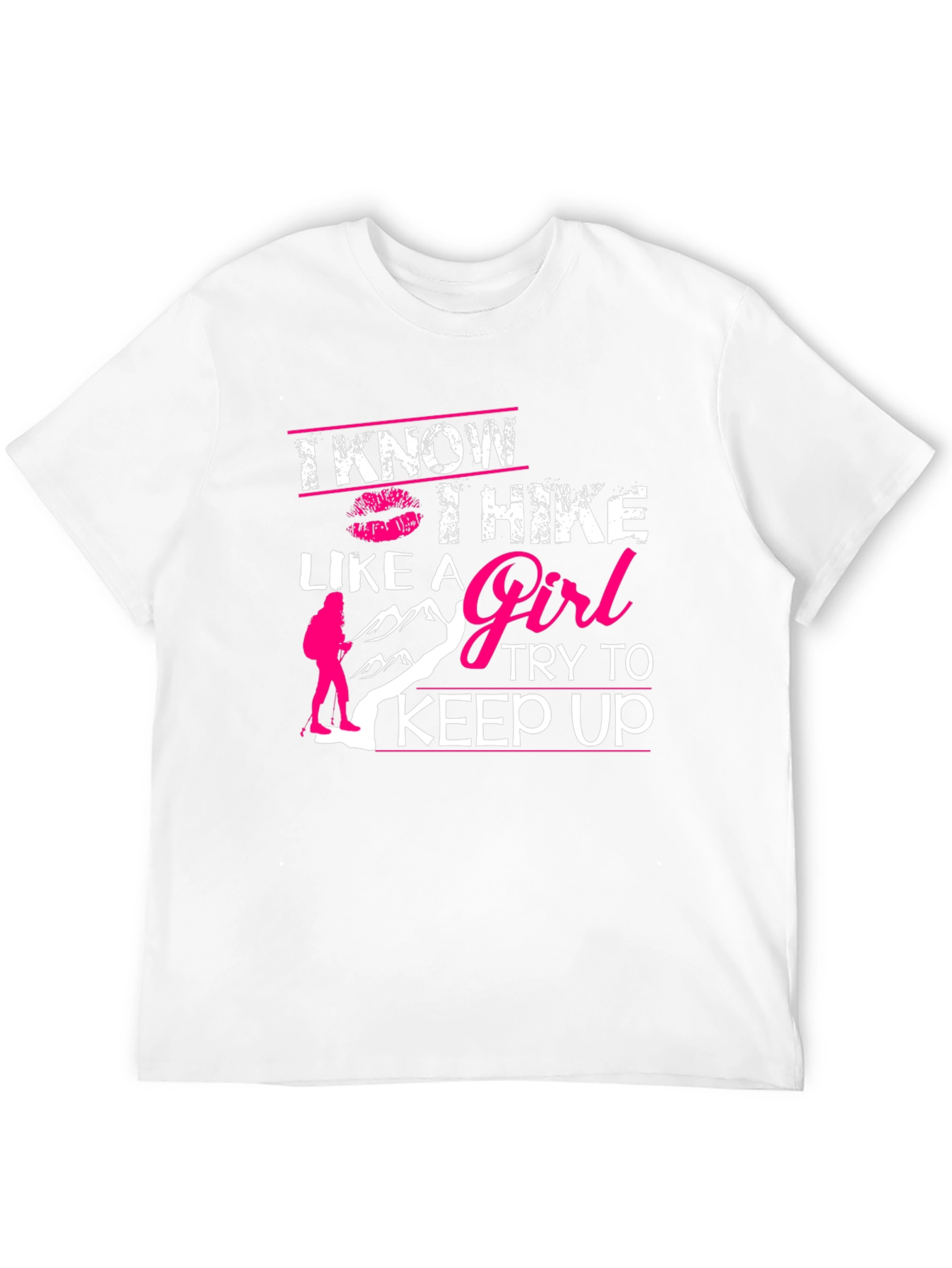 I Know I Hike Like A Girl T-Shirt