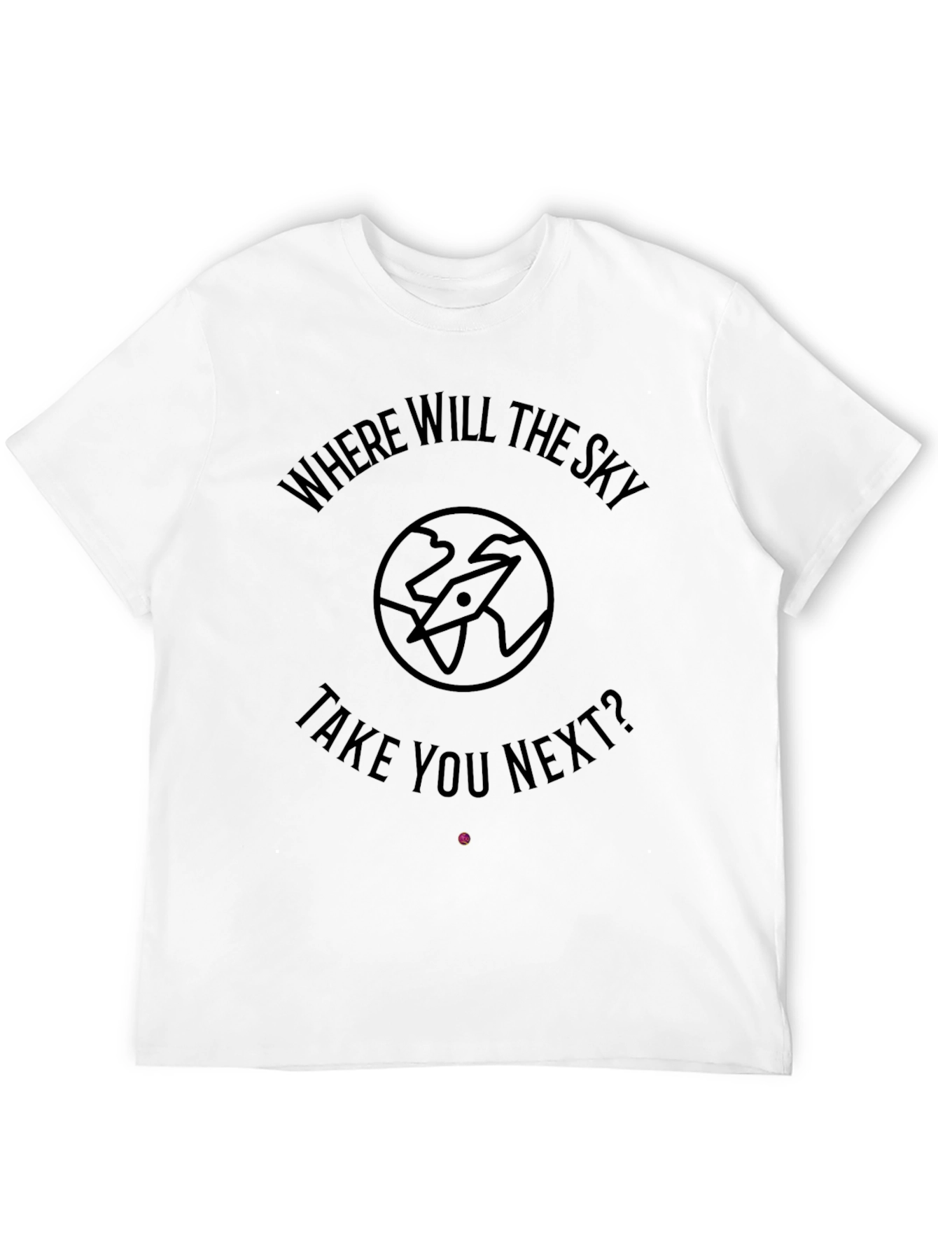 Where Will The Sky Take You Next? Black T-Shirt