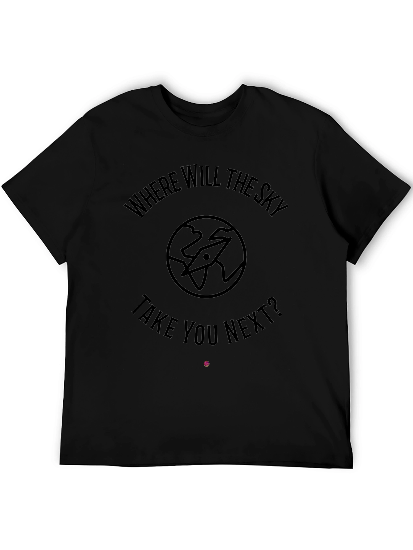 Where Will The Sky Take You Next? Black T-Shirt