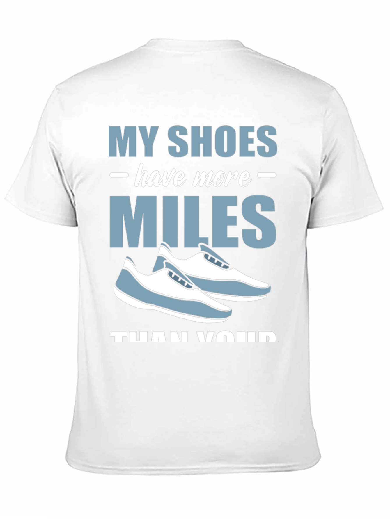 My Shoes Have More Miles T-Shirt