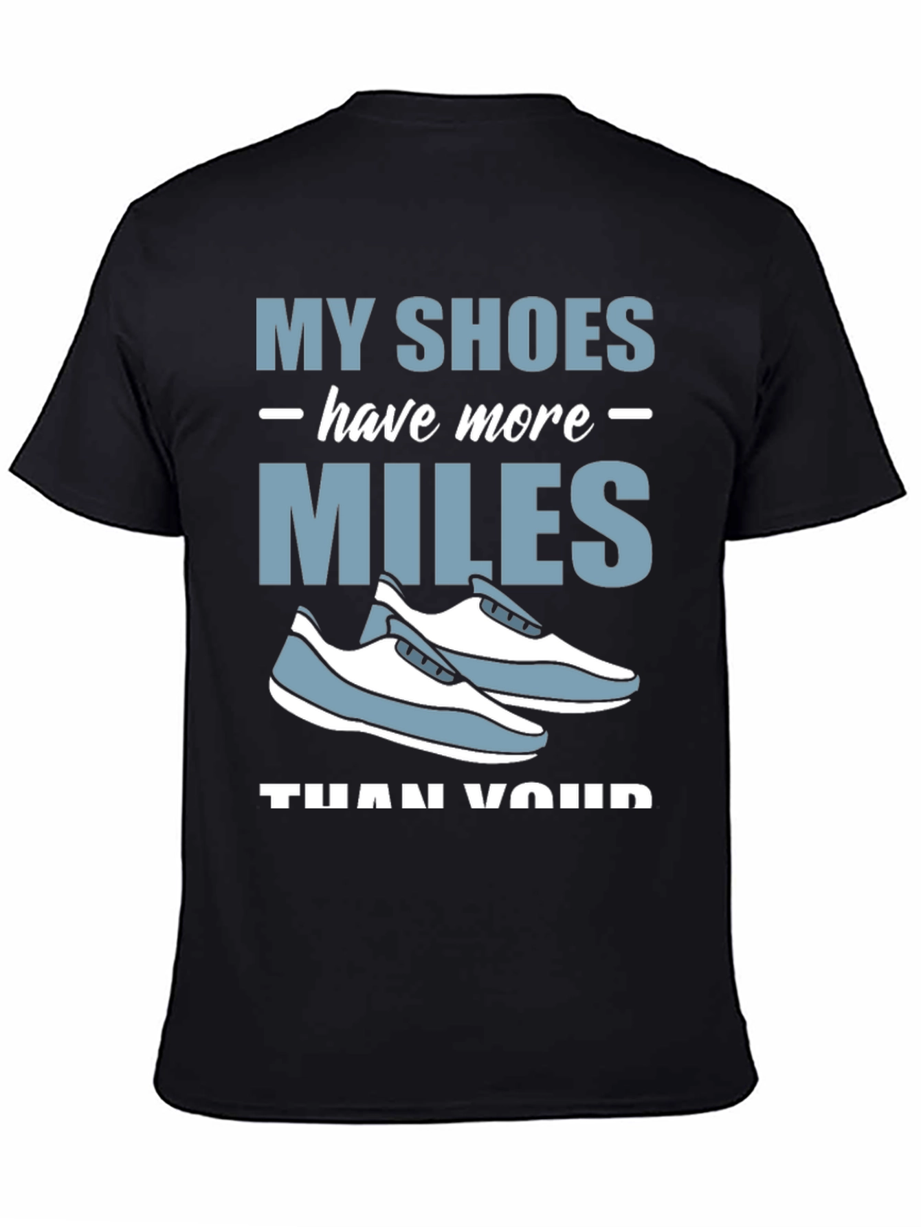 My Shoes Have More Miles T-Shirt