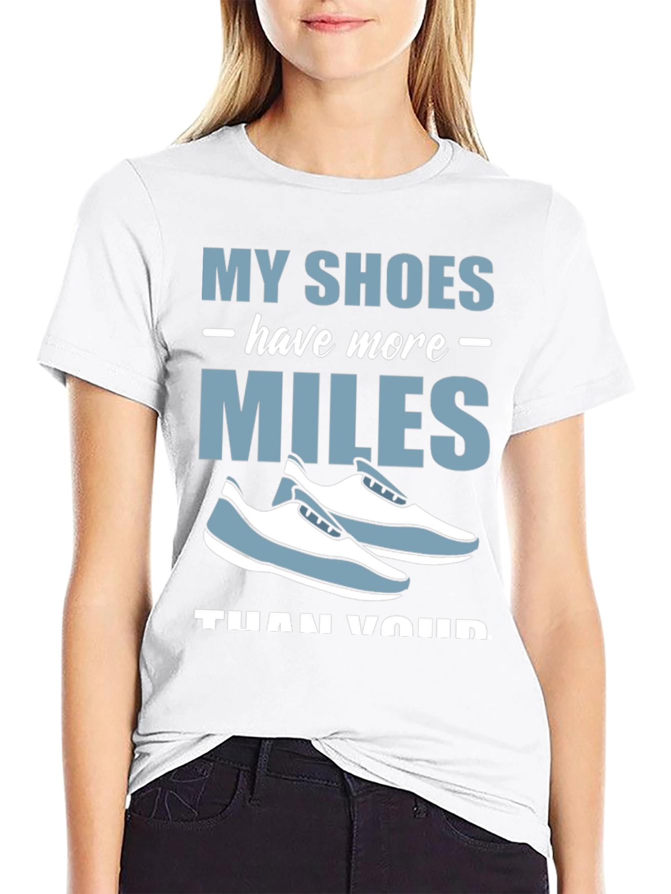 My Shoes Have More Miles T-Shirt