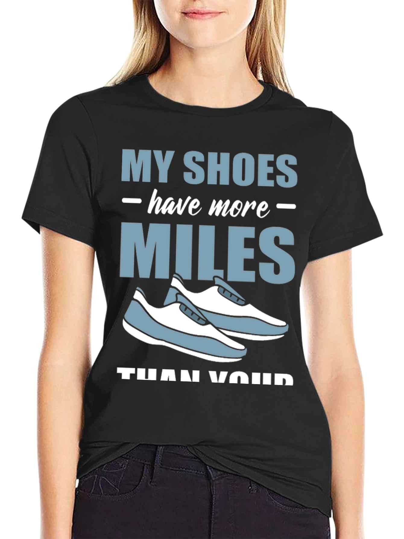 My Shoes Have More Miles T-Shirt