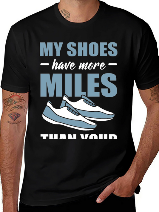 My Shoes Have More Miles T-Shirt