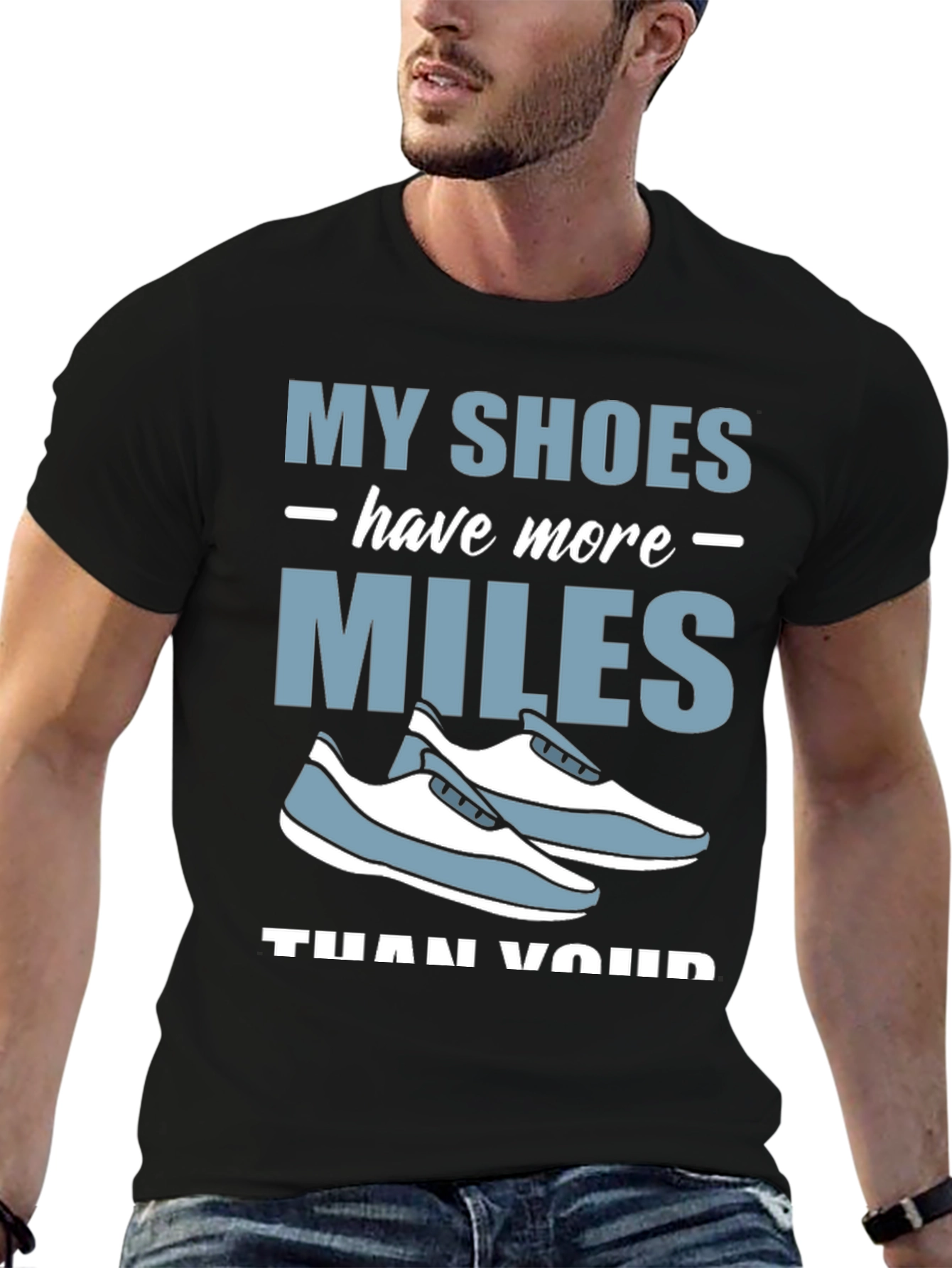 My Shoes Have More Miles T-Shirt