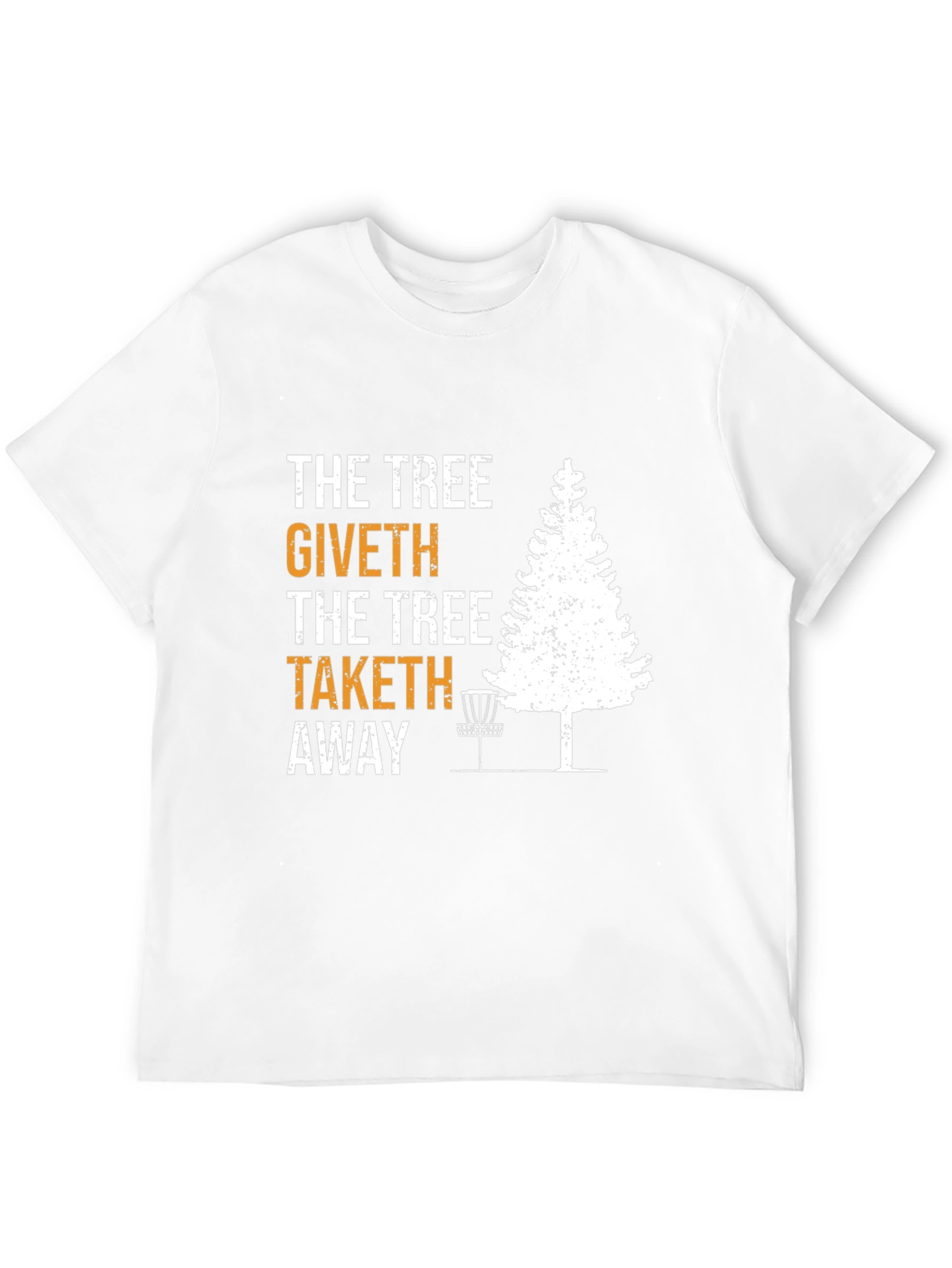 The Tree Giveth Taketh Away Disc Golf T-Shirt