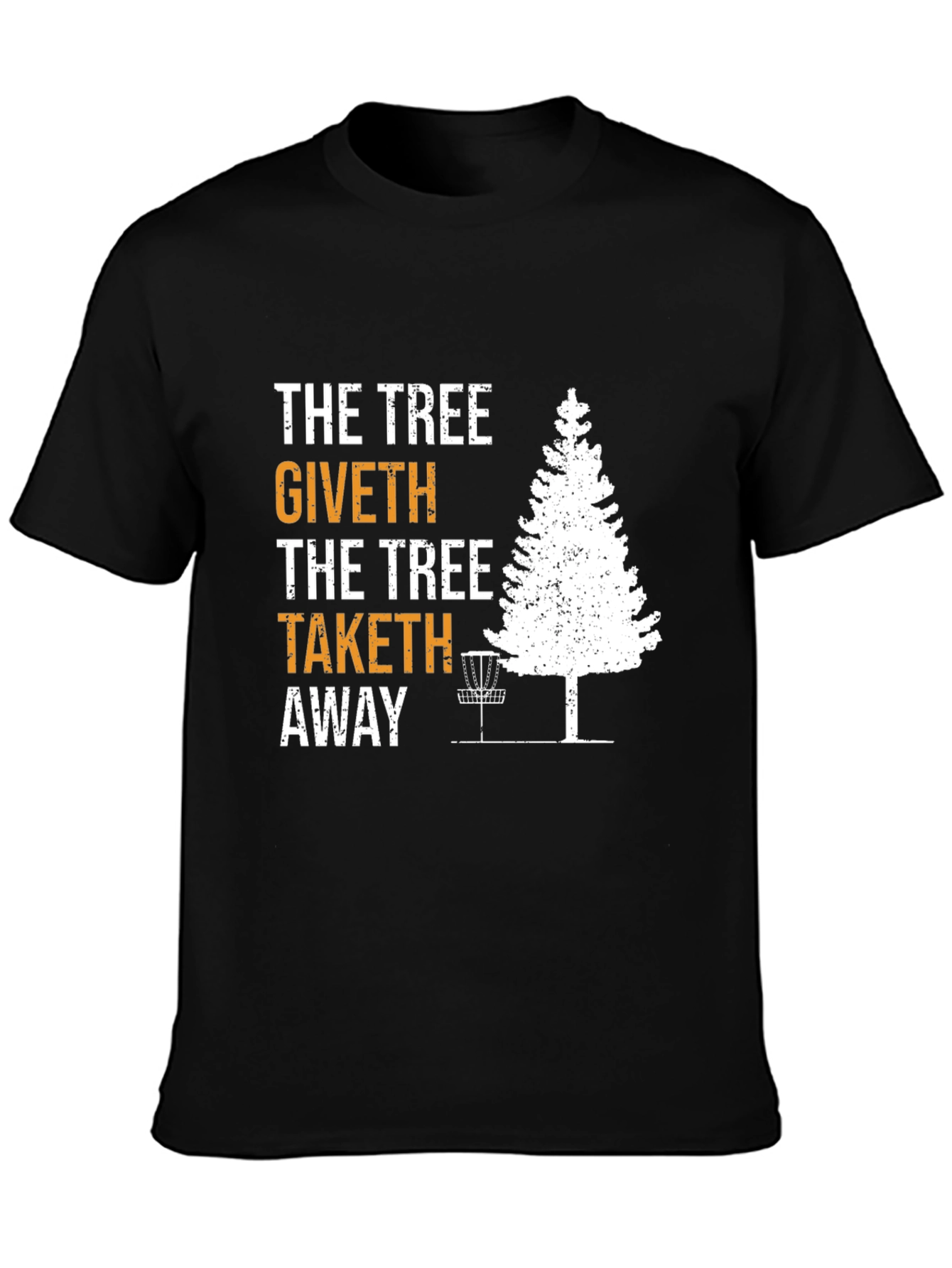 The Tree Giveth Taketh Away Disc Golf T-Shirt