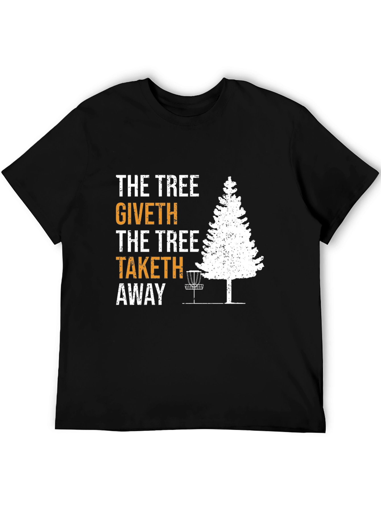 The Tree Giveth Taketh Away Disc Golf T-Shirt
