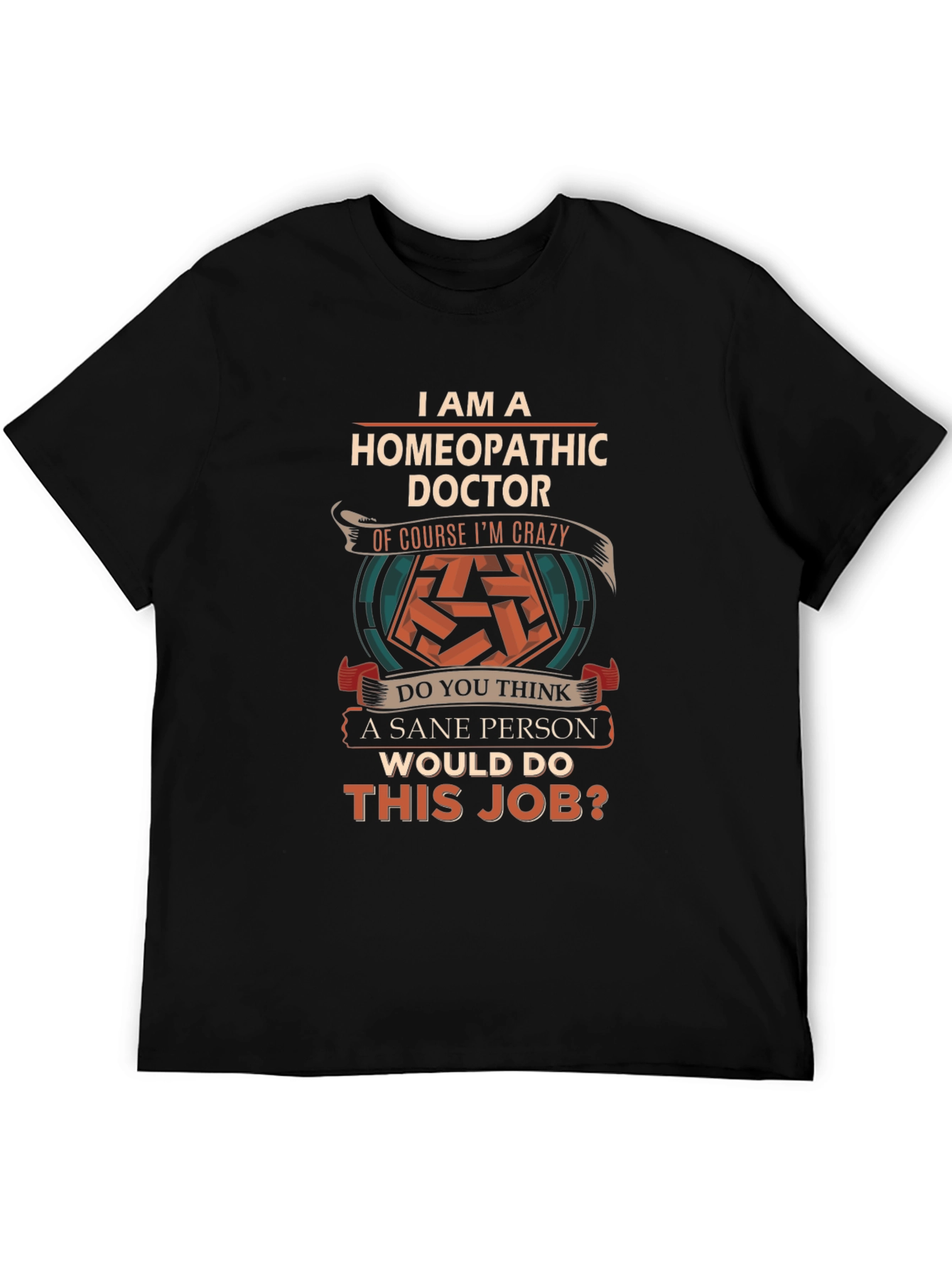 Homeopathic Doctor Crazy T-Shirt