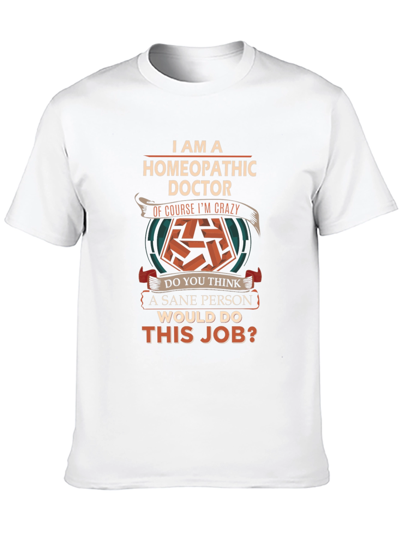 Homeopathic Doctor Crazy T-Shirt