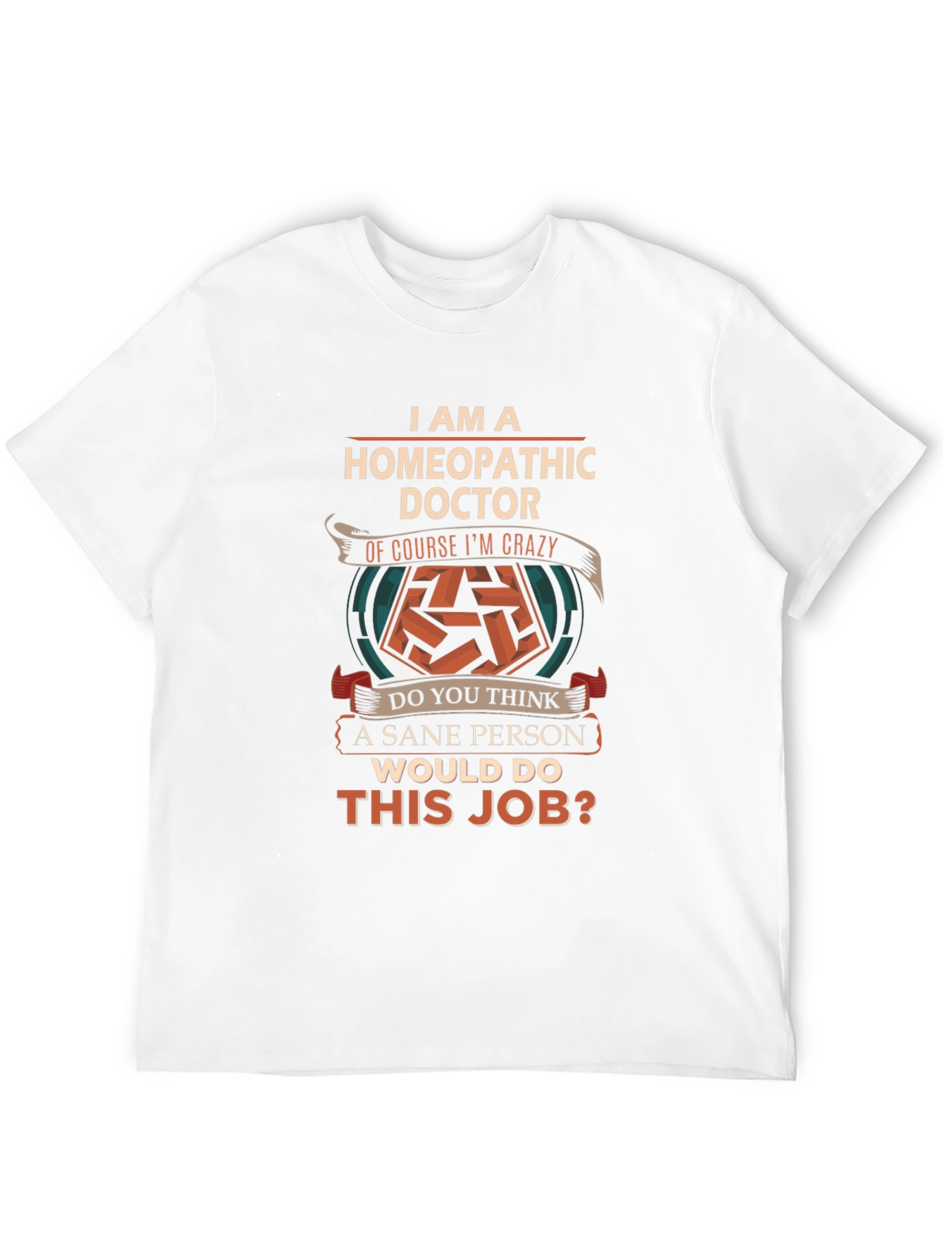 Homeopathic Doctor Crazy T-Shirt