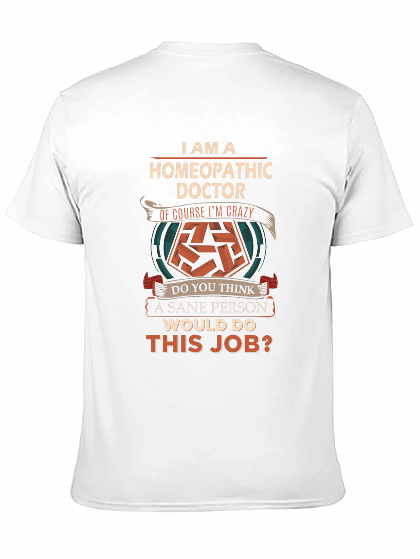 Homeopathic Doctor Crazy T-Shirt