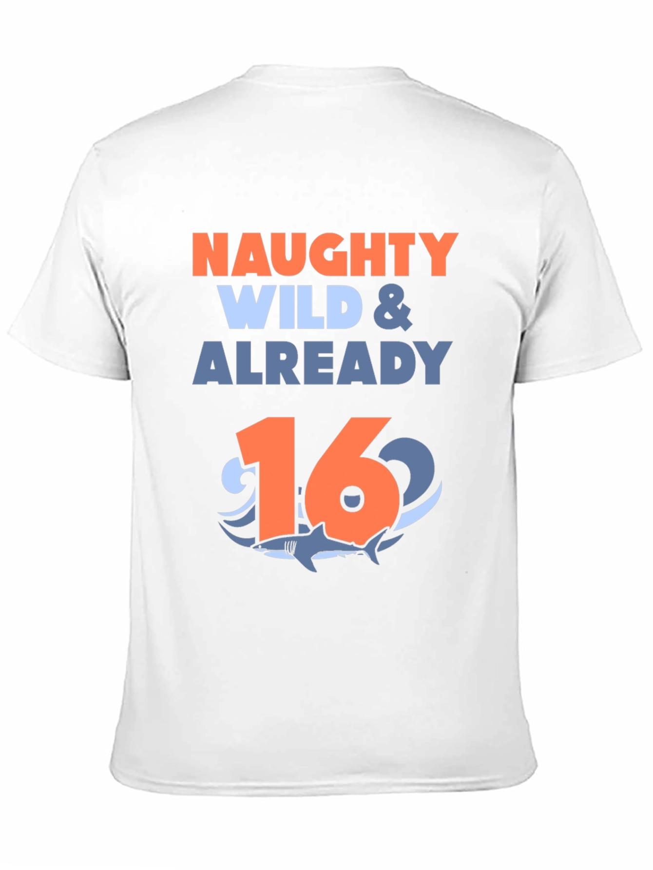 Naughty Wild & Already 16 Shark Birthday T-Shirt