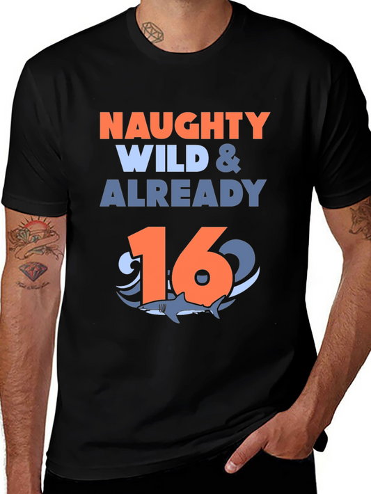 Naughty Wild & Already 16 Shark Birthday T-Shirt