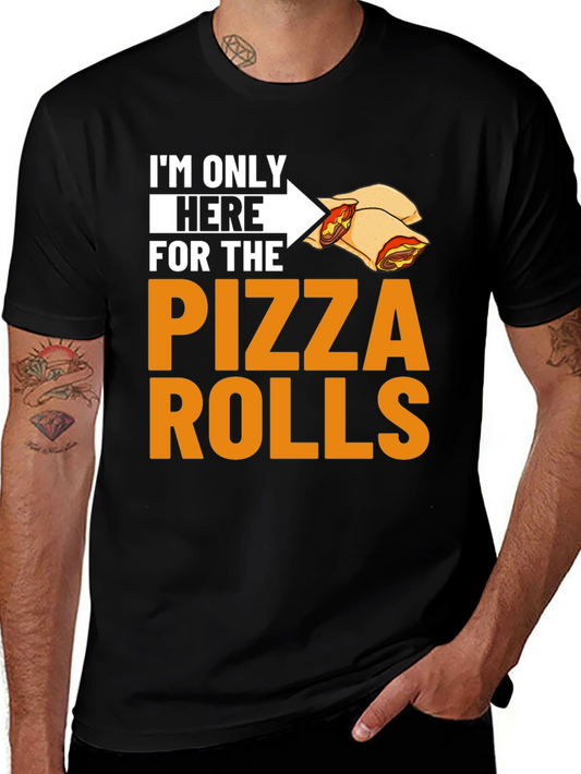 Pizza Rolls Graphic T-Shirt - Im Only Here For