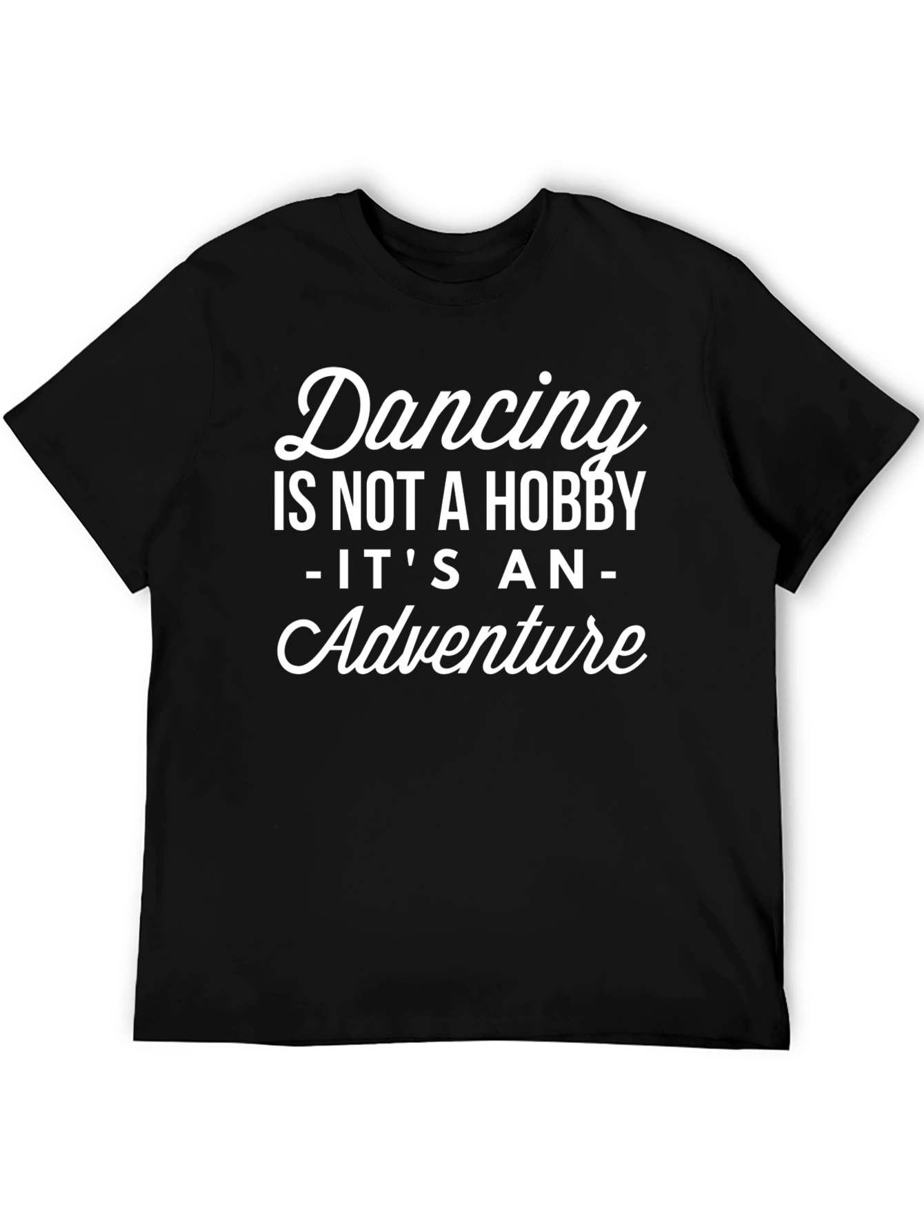 Dancing Is Not A Hobby T-Shirt
