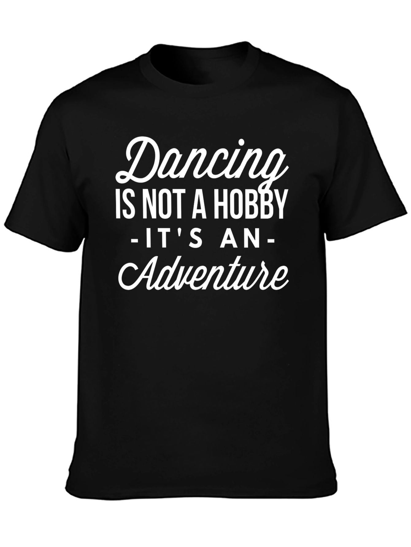 Dancing Is Not A Hobby T-Shirt