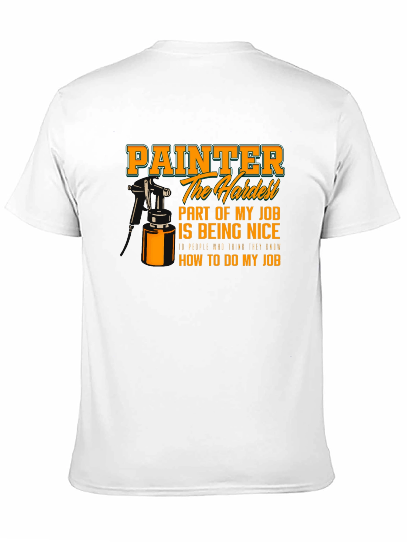 Painter Hardest Part of My Job T-Shirt