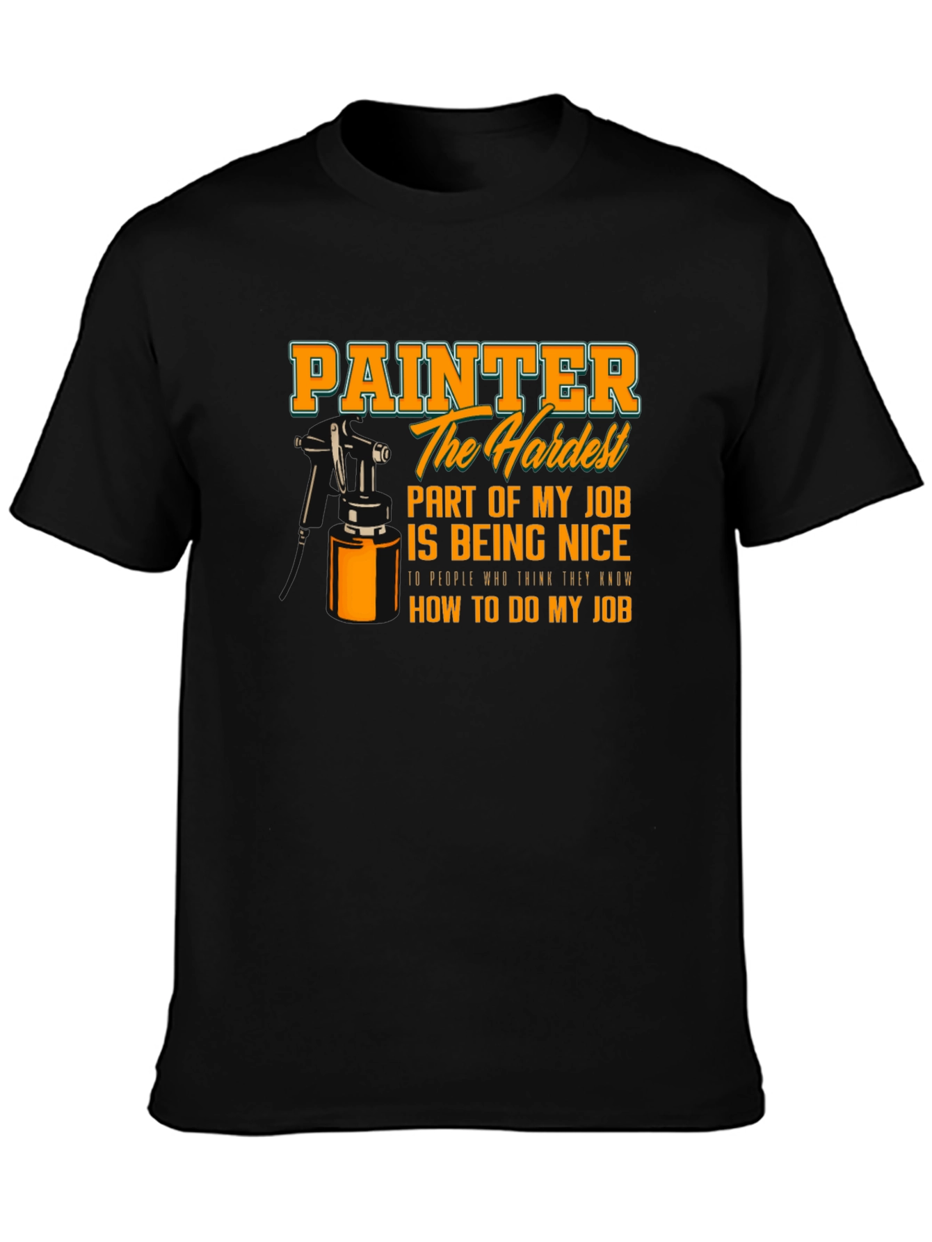 Painter Hardest Part of My Job T-Shirt