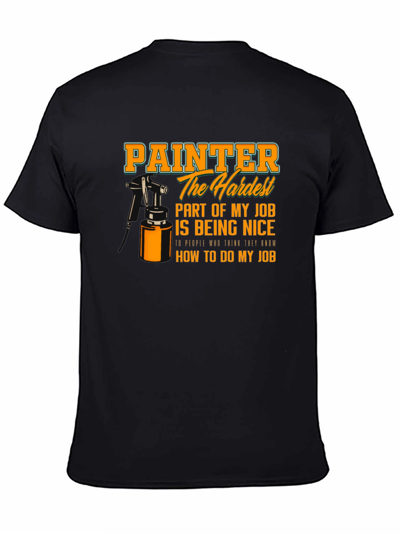 Painter Hardest Part of My Job T-Shirt