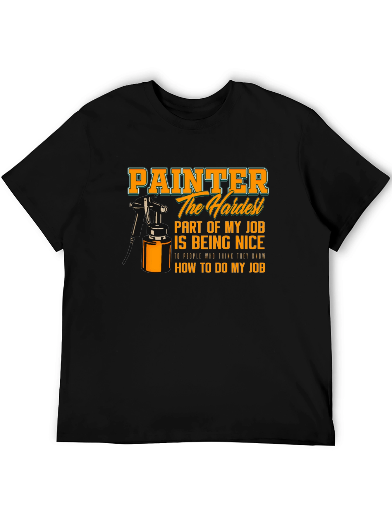 Painter Hardest Part of My Job T-Shirt