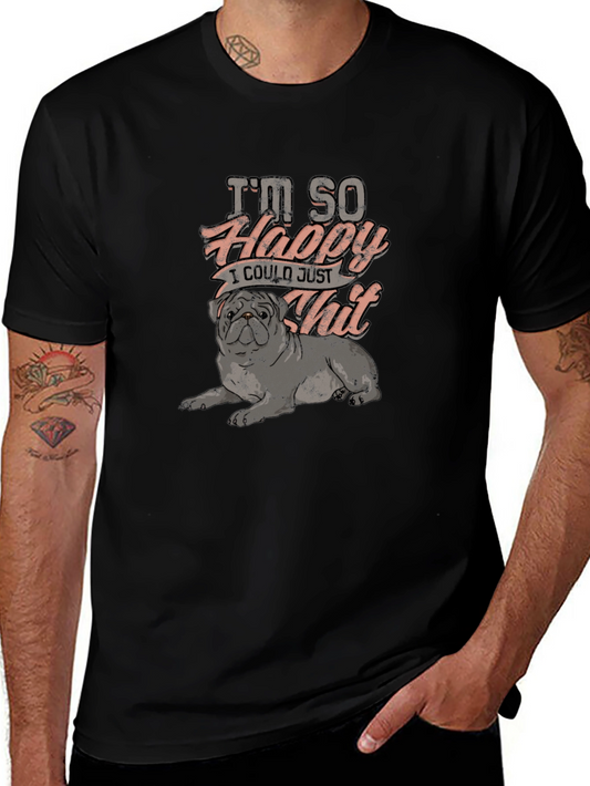 Funny Pug T-Shirt - Im So Happy I Could Just Shit Tee