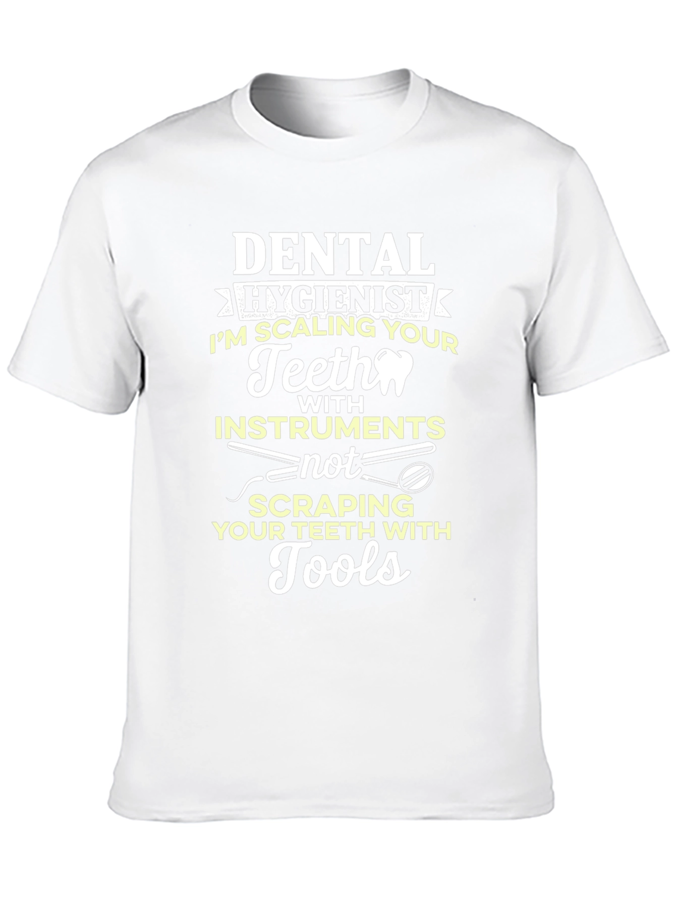 Dental Hygienist T-Shirt: Scaling Teeth with Instruments