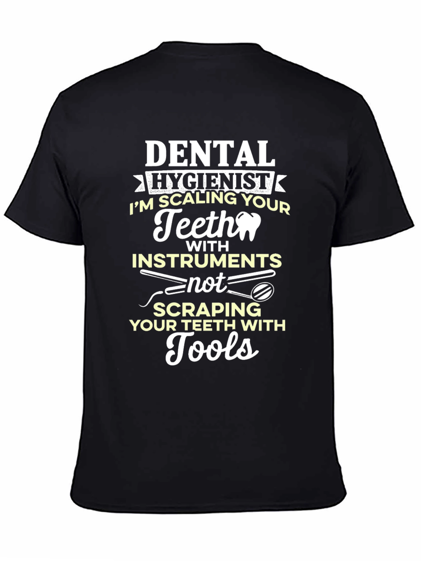 Dental Hygienist T-Shirt: Scaling Teeth with Instruments