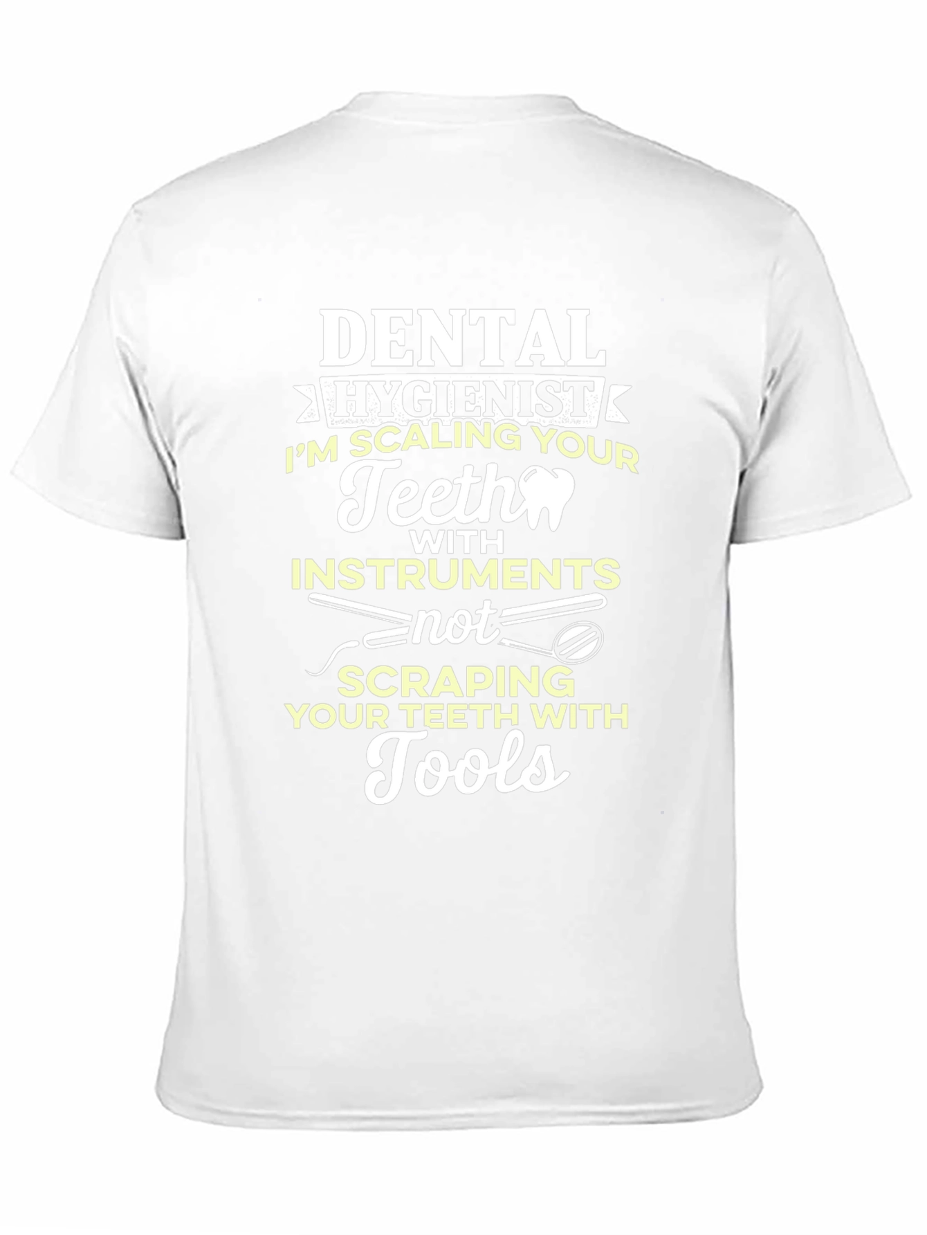 Dental Hygienist T-Shirt: Scaling Teeth with Instruments