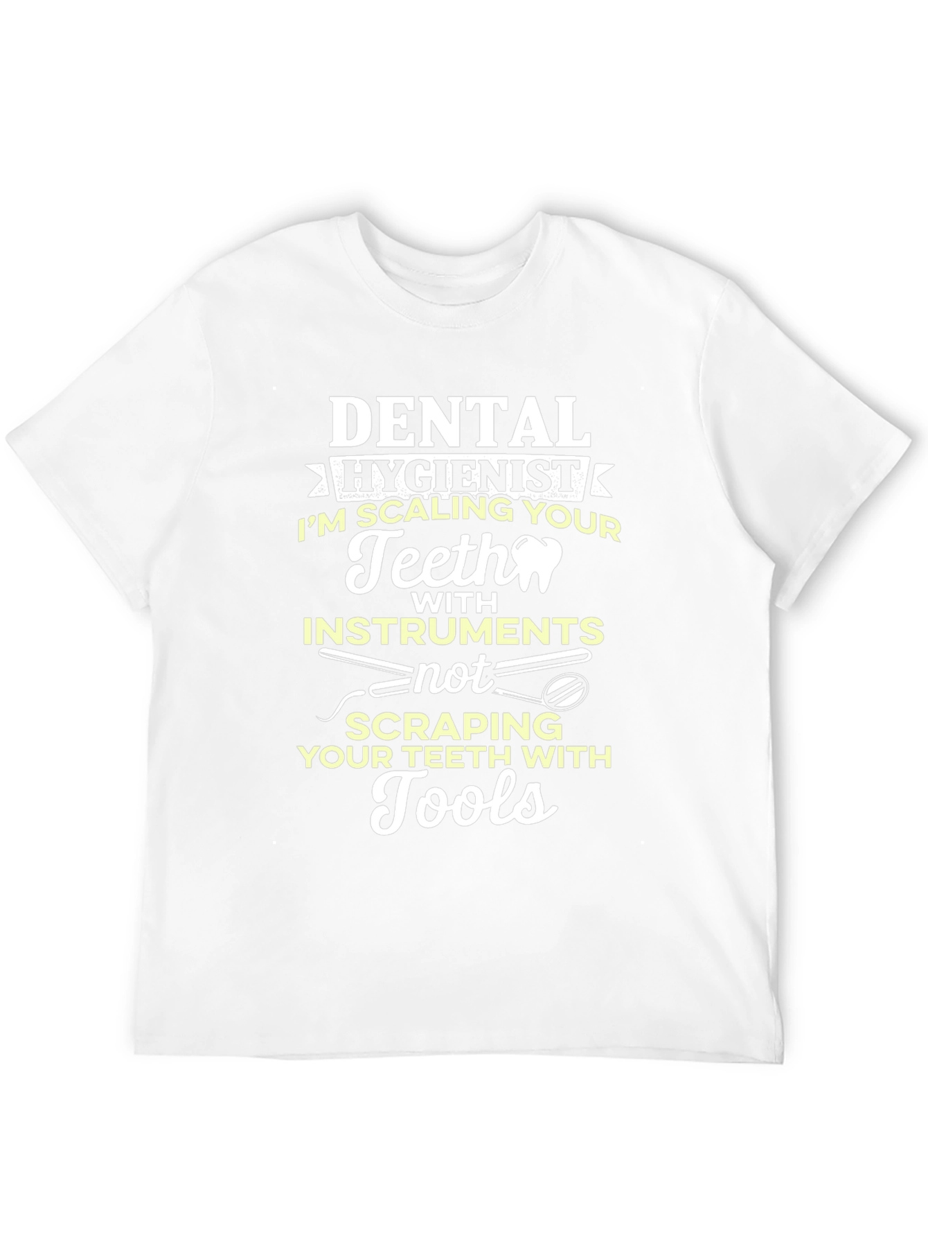 Dental Hygienist T-Shirt: Scaling Teeth with Instruments