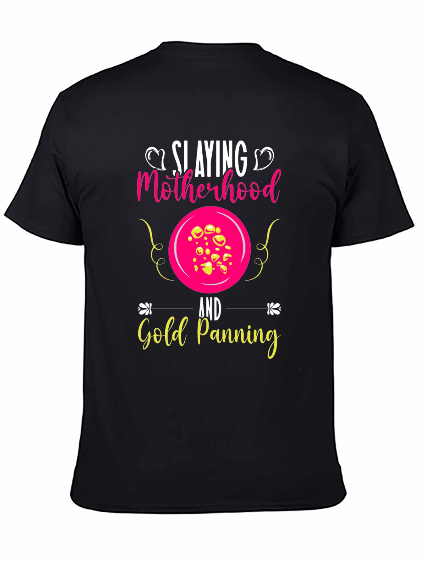 Slaying Motherhood & Gold Panning T-Shirt