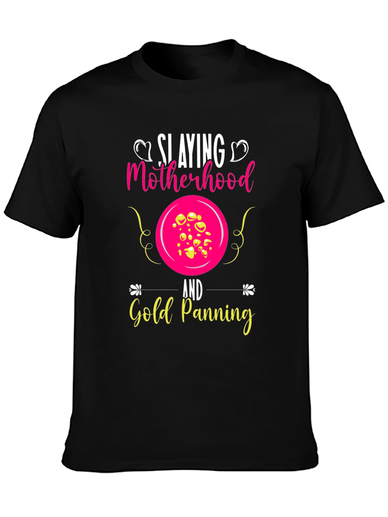 Slaying Motherhood & Gold Panning T-Shirt