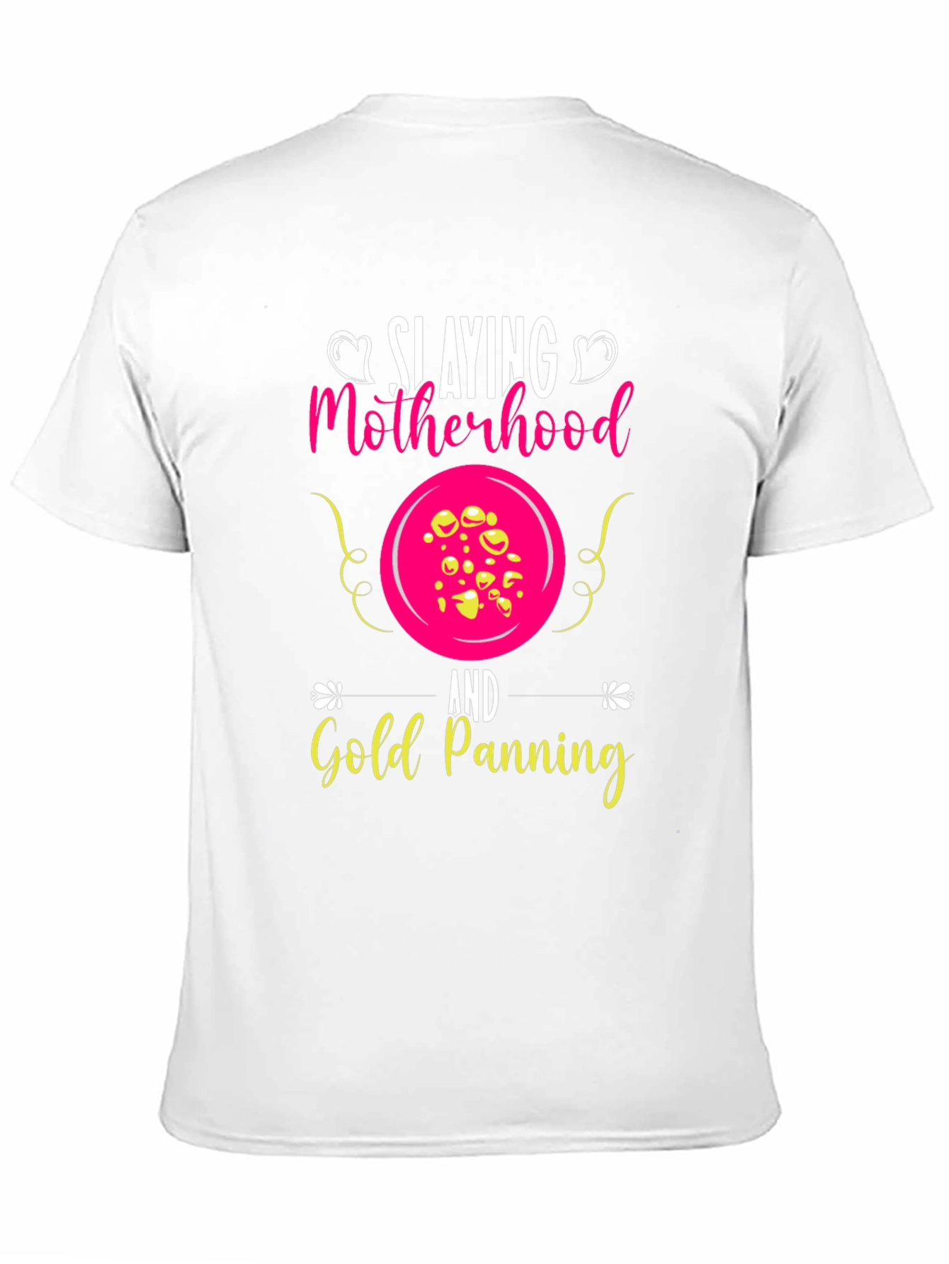 Slaying Motherhood & Gold Panning T-Shirt