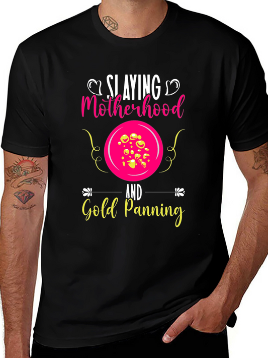 Slaying Motherhood & Gold Panning T-Shirt
