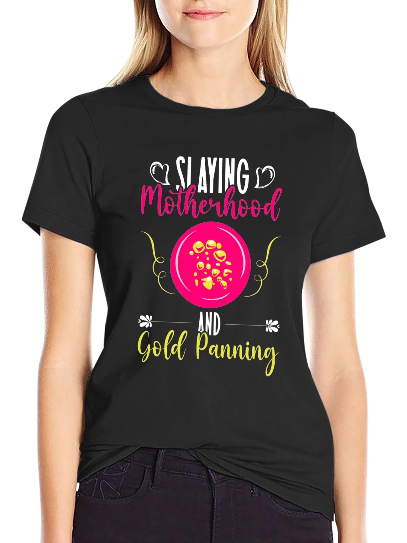 Slaying Motherhood & Gold Panning T-Shirt