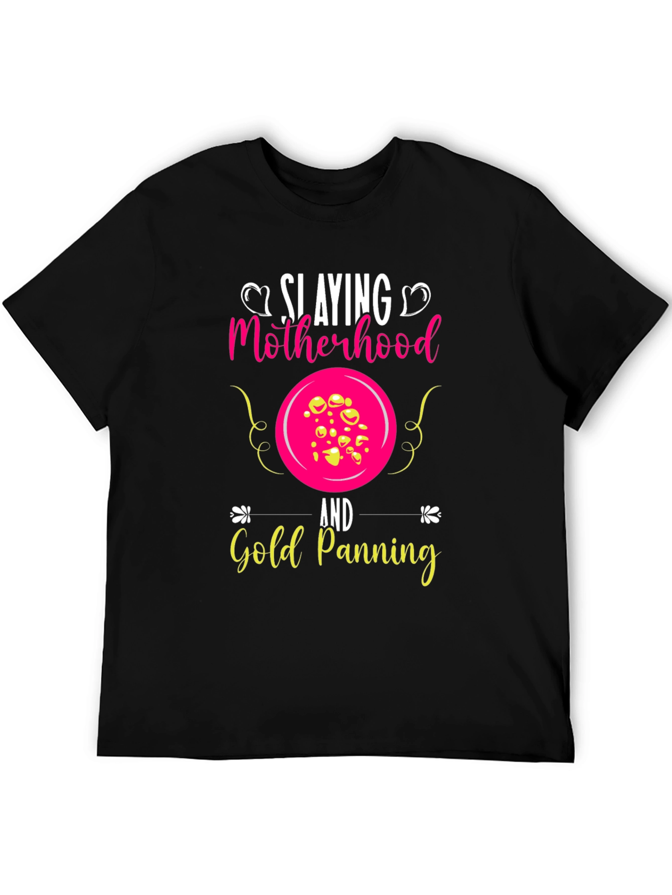 Slaying Motherhood & Gold Panning T-Shirt