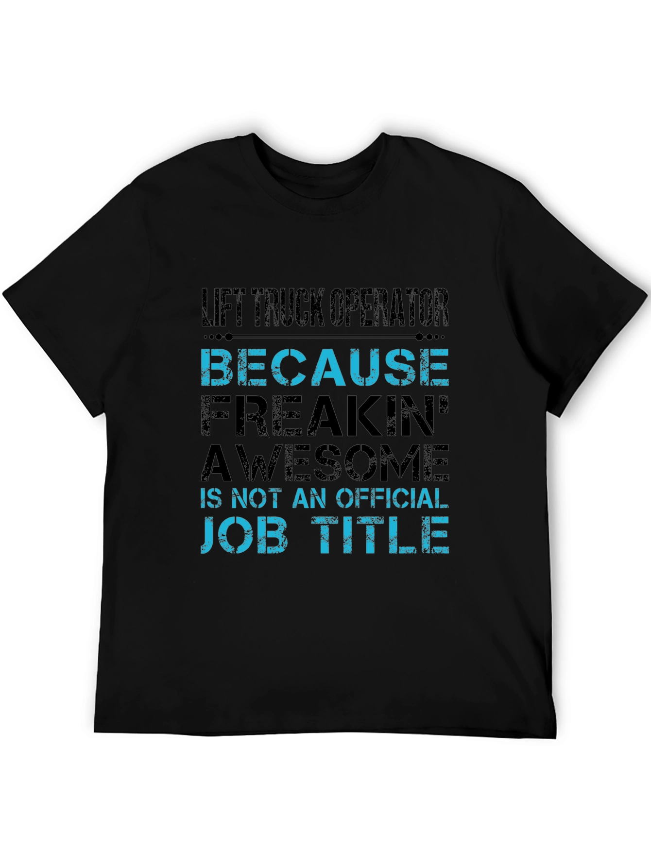 Lift Truck Operator Funny Job Title T-Shirt