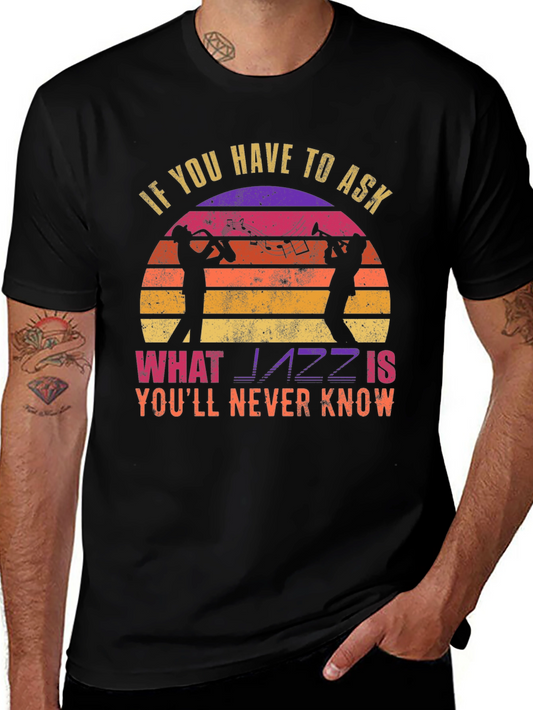 Jazz Music T-Shirt - If You Have To Ask...
